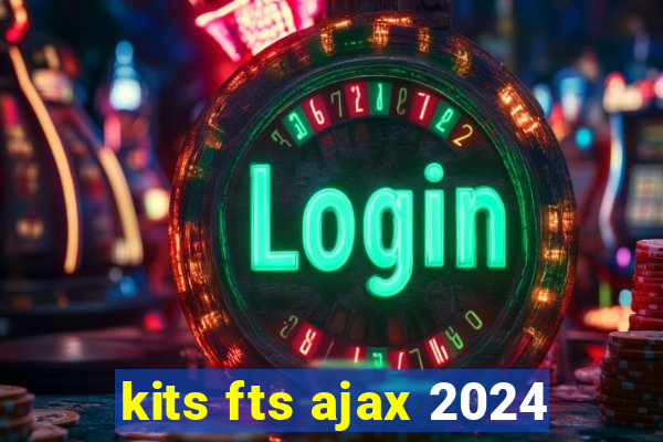 kits fts ajax 2024